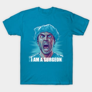 I AM A SURGEON T-Shirt